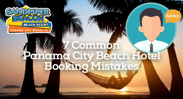 7 Common Panama City Beach Hotel Booking Mistakes
